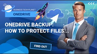 OneDrive Backup: How to Protect your Files