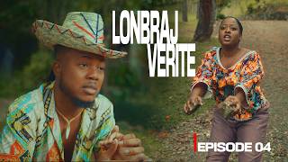 LONBRAJ VERITE (EPISODE 04)