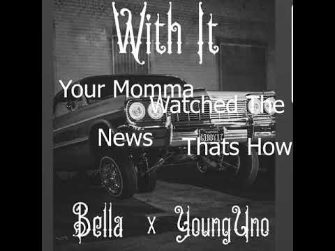 Bella ft. Young Uno _ With It