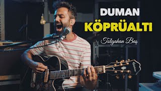 Tolgahan Baş - Köprüaltı (Duman Akustik Cover)