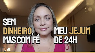 Fiz 24 horas de jejum espiritual por uma causa financeira| Será que Deus me respondeu?