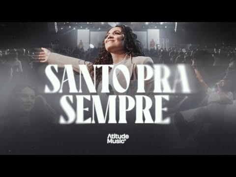 Atitude Music, Débora Reis - Santo pra Sempre (Ao Vivo)