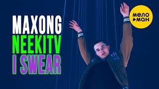 Maxong, NEEKITV - I Swear