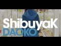 DAOKO 「ShibuyaK」MV［HD］ 