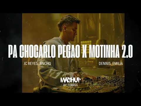 Pa Chocarlo Pegao x Motinha 2.0 - Jc Reyes, Jincho, Dennis, Emilia (Torres Mashup)