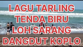 Download lagu LAGU TARLING TENDA BIRU LOH SARANG DANGDUT KOPLO mp3