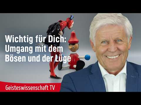 Wichtig für Dich: Umgang mit dem Bösen und der Lüge.