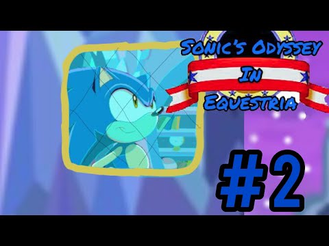 Sonic’s Odyssey in Equestria: Ep. 2