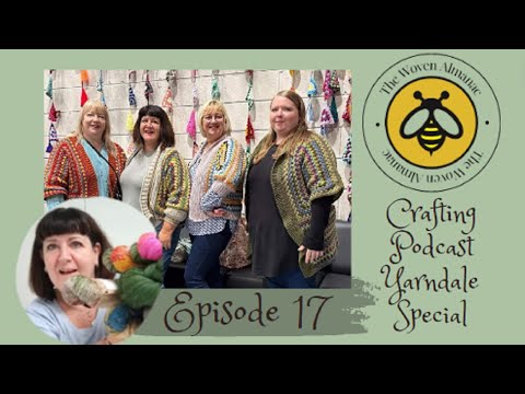 Episode 17 The Woven Almanac Podcast - I Went to Yarndale