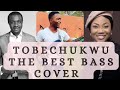 TOBECHUKWU Praise God NATHANIEL BASSEY Feat MERCY CHINWO BLESSED BASS COVER