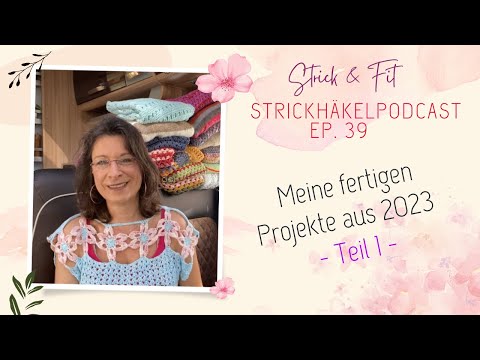 Strickhäkelpodcast Ep. 39 | Meine fertigen Projekte aus 2023 | Teil 1