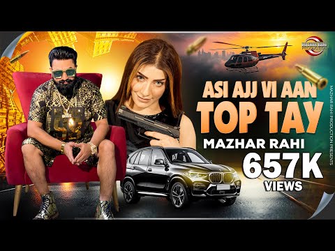 Asi Ajj Vi Aan Top Tay | Mazhar Rahi | Official Music Video | Mazhar Rahi Production