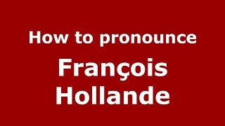 How to pronounce François Hollande