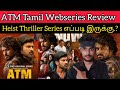 ATM 2023 New Tamil Dubbed Webseries Review By CriticsMohan ZEE5 ATM Review ATM Tamil Webseries