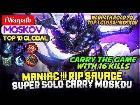 MANIAC !!! RIP SAVAGE, Super Solo Carry Moskov [ Top 1 Global S5 ] iWarpath - Mobile Legends Video
