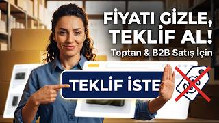 ikas'ta Fiyatı Gizle, Teklif Al: Toptan ve B2B Satış İçin Teklif İste