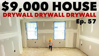 $9,000 HOUSE - DRYWALL DRYWALL DRYWALL - Ep. 57