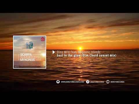 Dino MFU Ft. Magnetic Islands - Lost in the glow (Dim Chord sunset mix) - Scarpa Mykonos 2019
