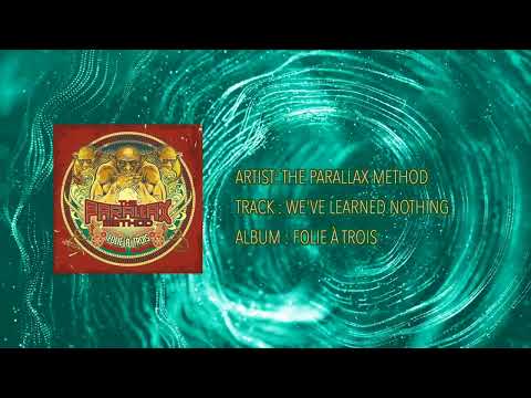 The Parallax Method -  We've Learned Nothing -  Folie À Trois