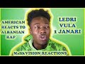 MalikVISION REACTS TO ALBANIAN RAP ( LEDRI VULA - 1 JANARI) | MalikVISION REACTIONS MalikVISION REACTS TO ALBANIAN RAP ( LEDRI VULA - 1 JANARI) | MalikVISION REACTIONS