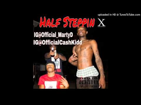 MartyD - Half Steppin Ft  Cash Kidd
