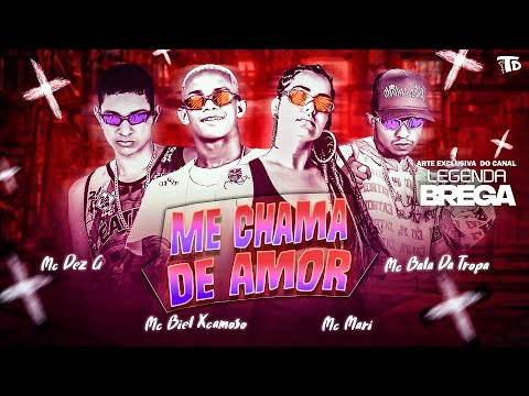 MC BIEL XCAMOSO, MC 10G, MC BALA DA TROPA, MC MARI - ME CHAMA DE AMOR ( VERSÃO BREGA FUNK )