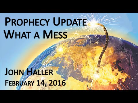 2016 02 14 John Haller's Prophecy Update "What a Mess"