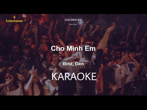 Cho Mình Em - BINZ x ĐEN | [ KARAOKE ] - Beat Chuẩn