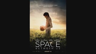 The Space Between Us - TRAILER #3 (2017) video