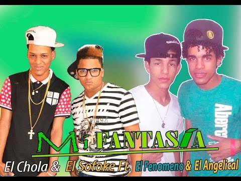 Mi Fantasia 2k15 - El Chola & Doble O El Sofoke Feat El Fenomeno & The Angelical (Prod By Microw)