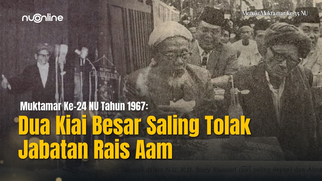 Keteladanan Mbah Wahab &amp; Kiai Bisri Syansuri di Muktamar Ke-24 NU Bandung 1967