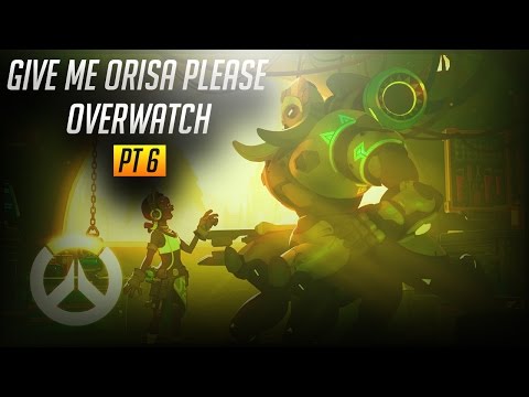 Please give me Orisa | Overwatch Pt. 6