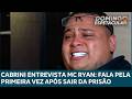 Cabrini entrevista MC Ryan que nega envolvimento com lavagem de dinheiro e diz ser inocente DEFAULT Thumbnail