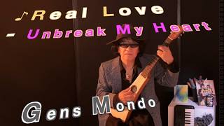 ♪ リアルラブ Real Love – Unbreak My Heart