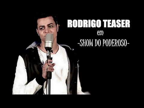 RODRIGO TEASER em Show do Poderoso