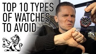 Top 10 Types of Watches To Avoid - Don&#39;t Buy A Watch Until You&#39;ve Seen This!