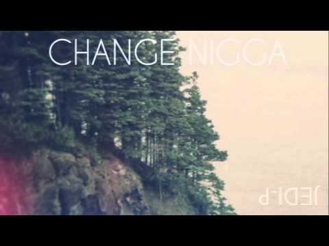 "Change Nigga" - Jedi-P ( Produced By Madlib )