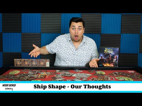 Never Bored Gaming | Our Thoughts | ShipShape