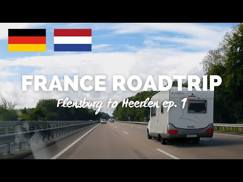 Driving in Germany & The Netherlands | Flensburg to Heerlen | Northern France Roadtrip ep. 1