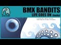 BMX BANDITS - Life Goes On [Audio]