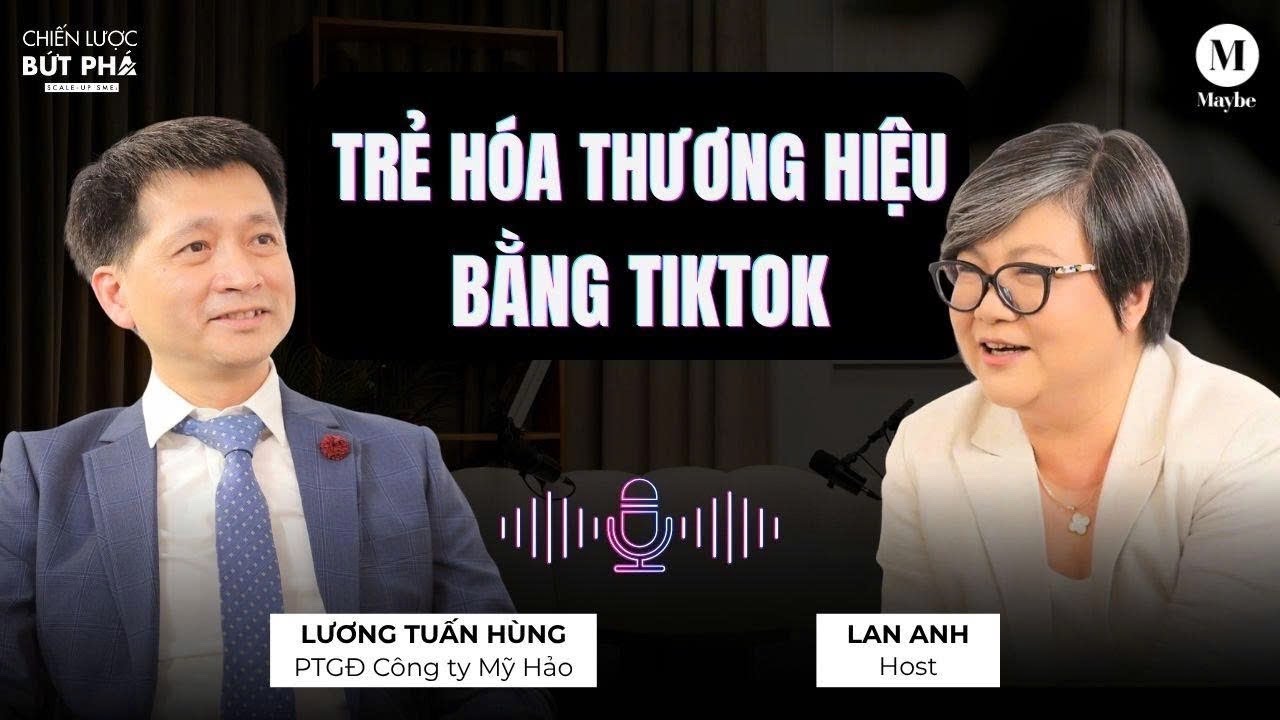 Mỹ Hảo - Trẻ hóa thương hiệu bằng TikTok