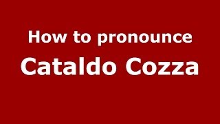 How to pronounce Cataldo Cozza