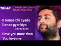 o Tumse Bhi zyada Tumse pyar kiya-(Full Lyrics EnglishTranslation)#Arijit Singh #Ahan S,Tara S#Tadap