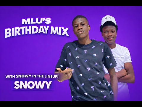 MLU & SNOWY | MLU'S BIRTHDAY MIX | SUPRISINGLY GOOD AMAPIANO SET