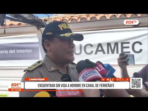 Lambayeque: encuentran sin vida a hombre en canal de Ferreñafe