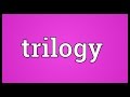 Trilogy Meaning