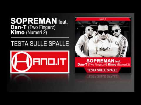 Sopreman feat. Danti (TwoFingerz) e Kimo (Numeri2) - Testa sulle spalle