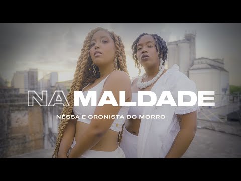 NA MALDADE - NÊSSA E CRONISTA DO MORRO (CLIPE OFICIAL)
