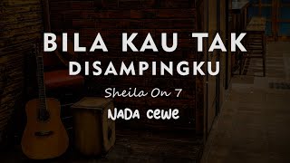 Download lagu BILA KAU TAK DISAMPINGKKU // SHEILA ON7 // KARAOKE GITAR KAJON NADA CEWE ( FEMALE ) mp3