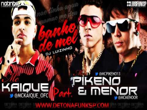 PIKENO E MENOR PART MC KAIQUE - BANHO DE MEL  2013(DJ LUIZINHO)